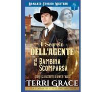 Il Segreto dell'Agente e la Bambina Scomparsa: Romanzo Storico Western