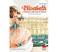 Il segreto dell'automa. Elisabeth principessa alla corte di Francia
