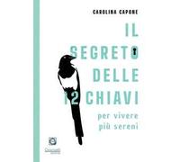 Il segreto delle 12 chiavi per vivere più sereni