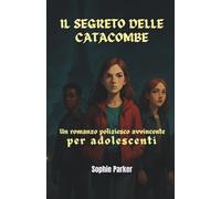 Il Segreto delle Catacombe: Un Romanzo Poliziesco Avvincente per Adolescenti