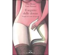 Il segreto delle donne. Viaggio nel cuore del piacere