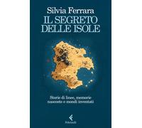 Il segreto delle isole. Storie di linee, memorie nascoste e mondi