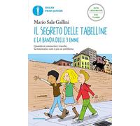 Il segreto delle tabelline e la Banda delle 3 emme. Ediz. ad alta leggibilità
