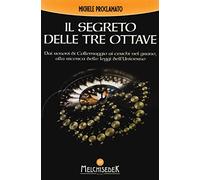 Il segreto delle tre ottave dai rosoni di Collemaggio ai cerchi nel grano alla ricerca delle leggi dell'universo