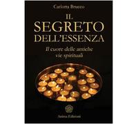 Il segreto dell'essenza. Il cuore delle antiche vie spirituali