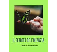 Il segreto dell'infanzia. Nuova ediz.