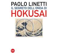 Il segreto dell'onda di Hokusai - Linetti Paolo