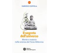 Il segreto dell'universo. Mente e materia nella scienza del terzo millennio