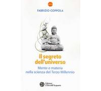 Il segreto dell'universo. Mente e materia nella scienza del terzo millennio