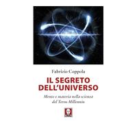 Il segreto dell'universo. Mente e materia nella scienza del terzo millenni...