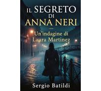 Il segreto di Anna Neri: Un indagine di Laura Martinez