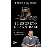 Il segreto di Annibale. 218 a.C. Il viaggio che cambiò la storia