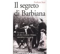 Il segreto di Barbiana. La storia di don Lorenzo Milani, sacerdote e maestro