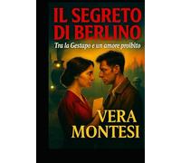 Il segreto di Berlino: Una donna tra la Gestapo e un amore che può salvarla