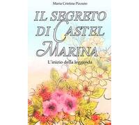 Il segreto di Castel Marina. L'inizio della leggenda