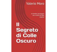 Il Segreto di Colle Oscuro: Un thriller psicologico che vi terrà col fiato sospeso