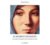 Il segreto di Dante. Un tentativo di guardare oltre il «velame delli versi strani»