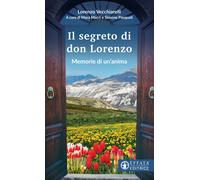 Il segreto di don Lorenzo. Memorie di un'anima - Vecchiarelli Lorenzo