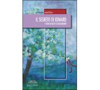 Il segreto di Edward. I fiori di Bach si raccontano