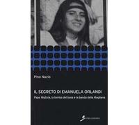 Il segreto di Emanuela Orlandi. Papa Wojtyla, la tomba del boss e la banda della magliana