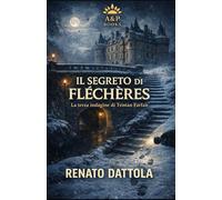 IL SEGRETO DI FLÉCHÈRES: la terza indagine di Tristan Farfan