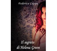 Il segreto di Helena Green - Cappa Federica