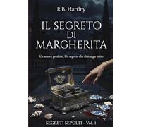 Il Segreto di Margherita: Segreti Sepolti - Vol. 1