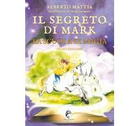 Il segreto di Mark. La scuola di magia