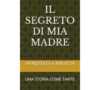 IL SEGRETO DI MIA MADRE: UNA STORIA COME TANTE