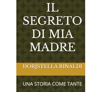 IL SEGRETO DI MIA MADRE: UNA STORIA COME TANTE