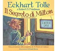 Il segreto di Milton. Un'avventura alla scoperta de «Il potere di adesso»