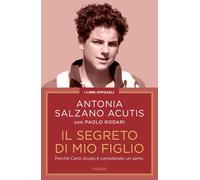 Il segreto di mio figlio. Perché Carlo Acutis è considerato un santo. Nuov...
