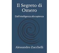 Il Segreto di Omero: Dall'intelligenza alla sapienza