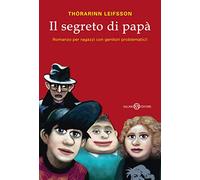 Il segreto di papà. Romanzo per ragazzi con genitori problematici!