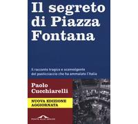 Il segreto di Piazza Fontana. Nuova ediz. - Cucchiarelli Paolo