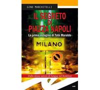 Il segreto di Piazza Napoli. La prima indagine di Totò Maraldo. Nuova ediz.