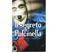 Il segreto di Pulcinella. Il miracolo della semplicità
