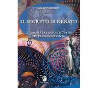 Il segreto di Renato. Il tempo è prezioso e più passa più prezioso diventa