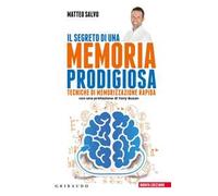 Il segreto di una memoria prodigiosa. Tecniche di memorizzazione rapida. Nuova ediz.