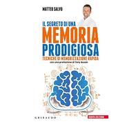 Il segreto di una memoria prodigiosa. Tecniche di memorizzazione rapida. Nuova ediz.