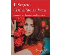 Il segreto di una storia vera. Una cura per l’anemia mediterranea di R. Grazia