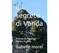 Il segreto di Vanda: Al tempo dei Merovingi, Poitiers, VI secolo