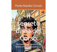 Il segreto di via del Corso: Romanzo per studenti di livello A1-A2 di italiano L2.