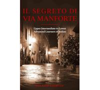 Il Segreto di Via Manforte: Upper Intermiediate to Lower Advanced Learners of Italian