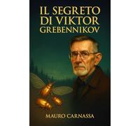 Il Segreto di Viktor Grebennikov: La storia nascosta dell'entomologo russo che sfidò la gravità con le sue scoperte rivoluzionarie sugli insetti e l'eﬀetto cavità strutturale