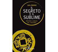 Il segreto e il sublime. Misteri e magia del taoismo [Paperback] [Jun 11, 2020]