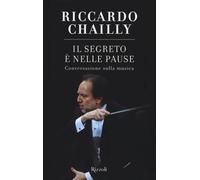 Il segreto è nelle pause. Conversazione sulla musica [Hardcover] Chailly, Riccar