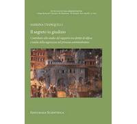 Il segreto in giudizio. Contributo allo studio del rapporto tra diritto di difesa e tutela della segretezza nel processo amministrativo
