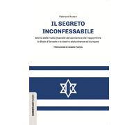 Il segreto inconfessabile. Storia delle radici fasciste del sionismo e dei...