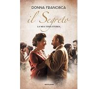 Il segreto. La mia vera storia